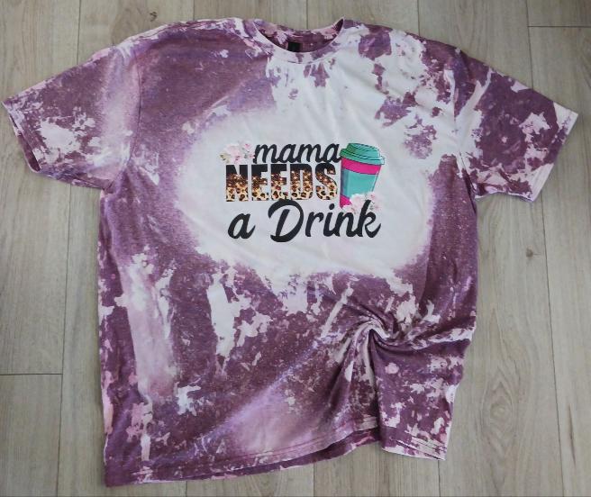 Mama Needs a Drink Bleached Shirt